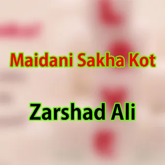 Maidani Sakha Kot by Zarshad Ali