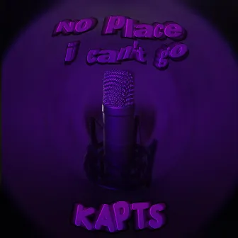 No Place I Can't Go by Kapts