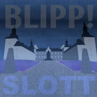 Slott by Blipp!