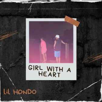 Girl with a Heart by lil HONDO