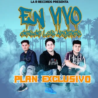 En Vivo Desde los Angeles by Plan Exclusivo