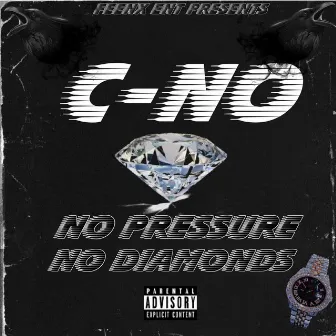 No Pressure No Diamonds by C-no