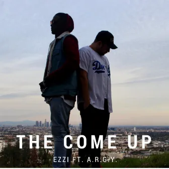 The Come Up (feat. A.R.G.Y.) by EZZI