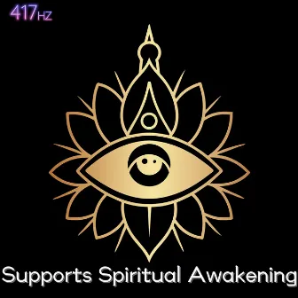 Supports Spiritual Awakening by 417 Hz