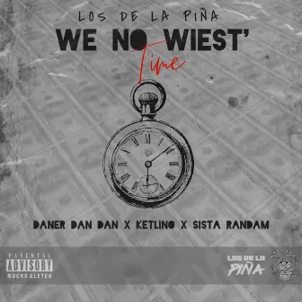 WE NO WIEST TIME by LOSDELAPIÑA