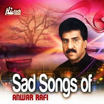 Sad Songs of Anwar Rafi by Anwar Rafi