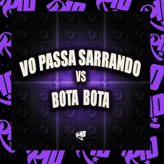 Vo Passa Sarrando Vs Bota Bota by MC Indiazinha