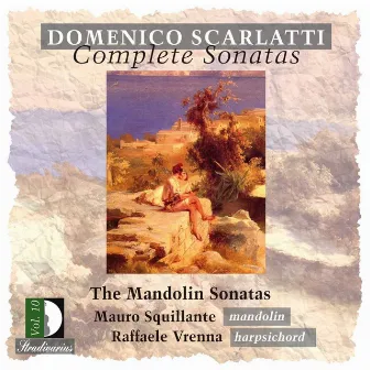 Scarlatti: Complete Sonatas, Vol. 10 – The Mandolin Sonatas by Mauro Squillante