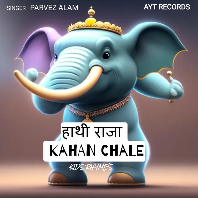 Haathi Raja Kahan Chale