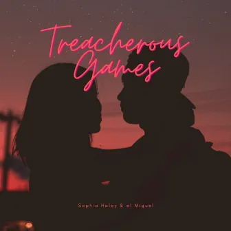 Treacherous Games by Sophia Haley