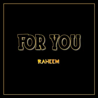 For You by Raheem