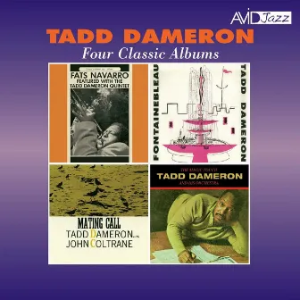 Four Classic Albums (Fats Navarro Featured with the Tadd Dameron Quintet / Fontainebleau / Mating Call / The Magic Touch) [Remastered] by Tadd Dameron