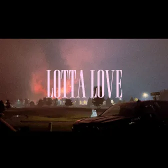 LOTTA LOVE by Braxton Hill