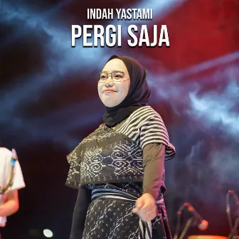 Pergi Saja by Indah Yastami