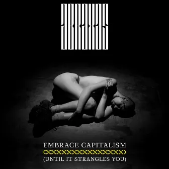 Embrace Capitalism (Until It Strangles You) by Abraxas