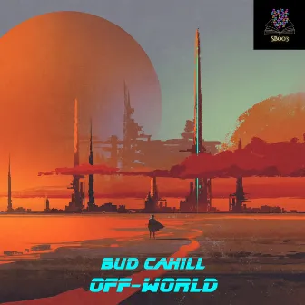 Off-World by Bud Cahill