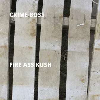 Fire Ass Kush by CrimeBoss