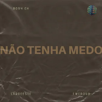 Não tenha medo by Boby Ch