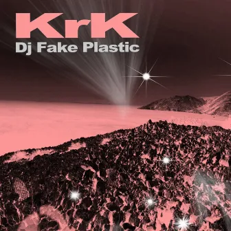 KrK by Dj Fake Plastic