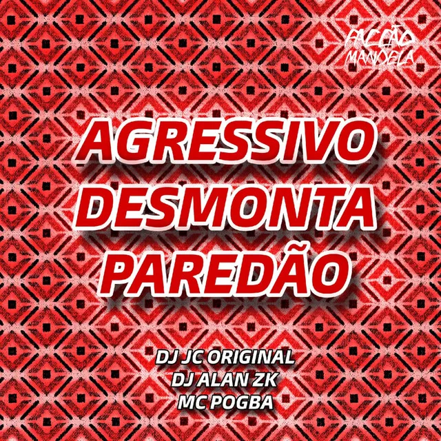 Agressivo Desmonta Paredao