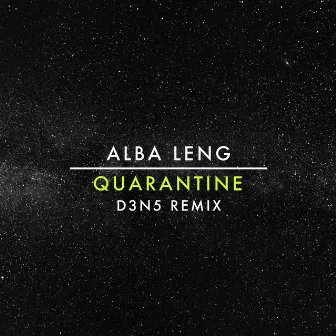 Quarantine (D3N5 Remix) by Alba Leng