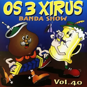 Banda Show, Vol. 40 by Os 3 Xirus & Banda