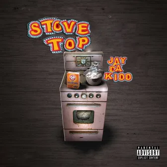 Stove Top (Freestyle) by Jay Da Kidd