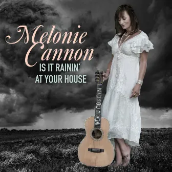 Is It Rainin' At Your House by Melonie Cannon