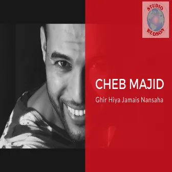 Ghir Hiya Jamais Nansaha by Cheb Majid