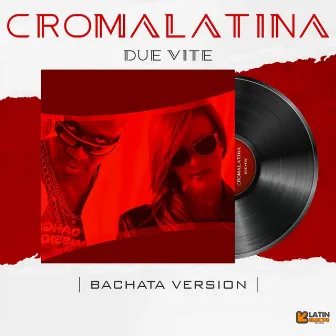 Due Vite (Bachata Version) by Croma Latina