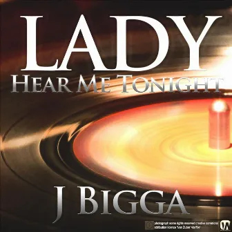 Lady Hear Me Tonight by J Bigga