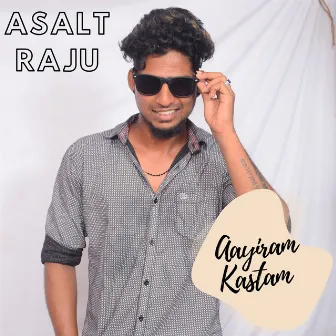 Aayiram Kastam by Asalt Raju