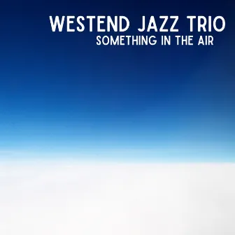 Something in the Air by Westend Jazz Trio