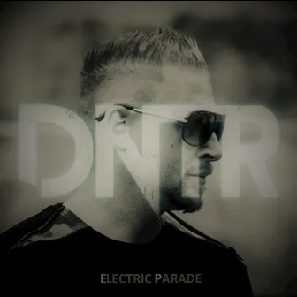 Electric Parade by DNTR