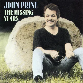 The Missing Years by John Prine