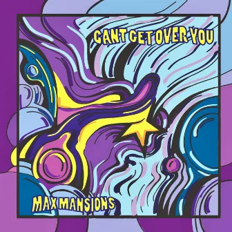 Can't Get Over You by Max Mansions