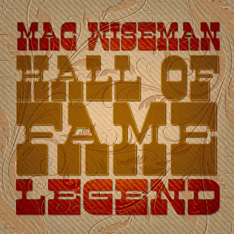 Mac Wiseman - Hall of Fame Legend by Mac Wiseman