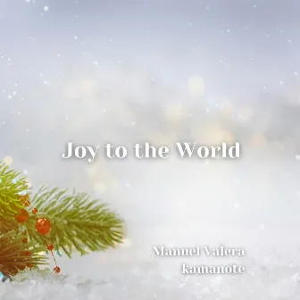 Joy to the World by Manuel Valera