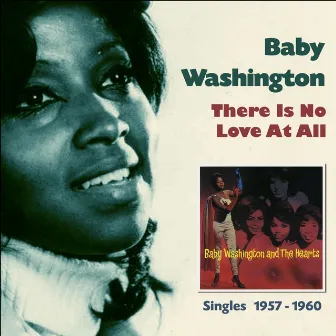 There Is No Love At All (Singles 1957 - 1960) by Baby Washington