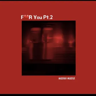 FOR YOU, Vol. 2 by Mooka Moose