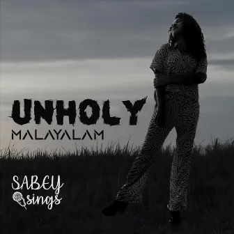 Unholy (Malayalam) by Sabey Sings