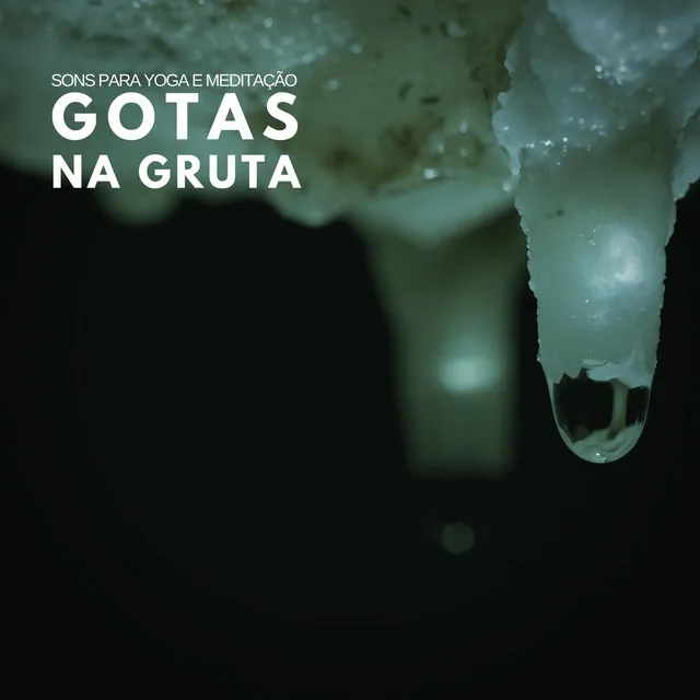 Sons para Yoga e Meditação: Gotas Na Gruta