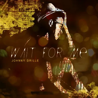 Wait For Me by Johnny Drille