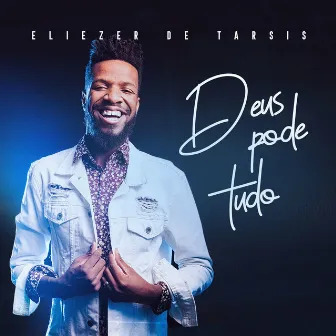 Deus Pode Tudo by Eliezer de Tarsis