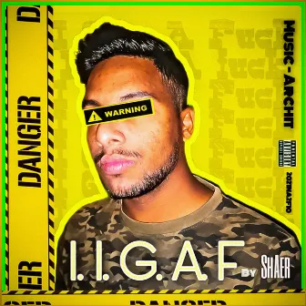 I.I.G.A.F by ShAer