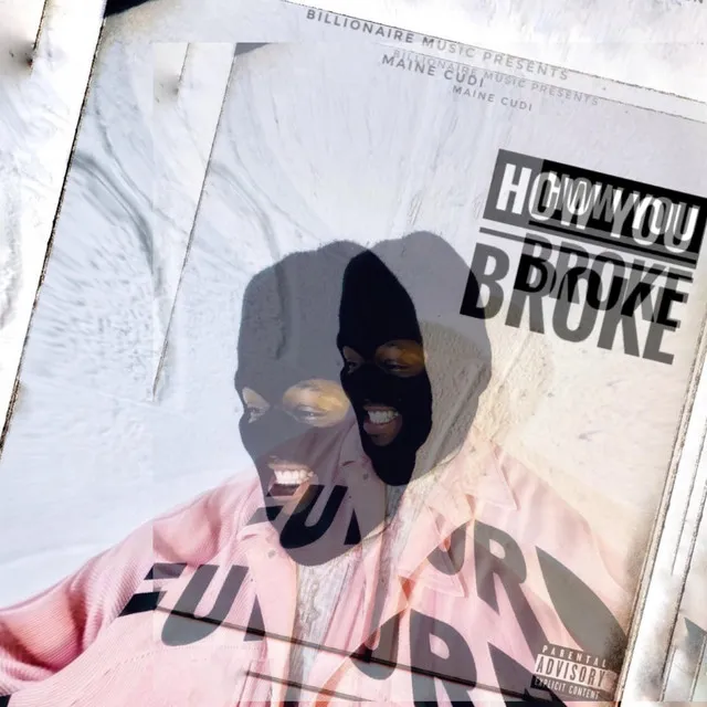 HOW YOU BROKE