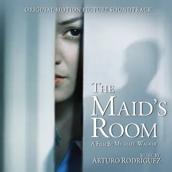 The Maid's Room (Original Motion Picture Soundtrack) by Arturo Rodriguez