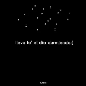 Llevo To' el Día Durmiendo by hurcker