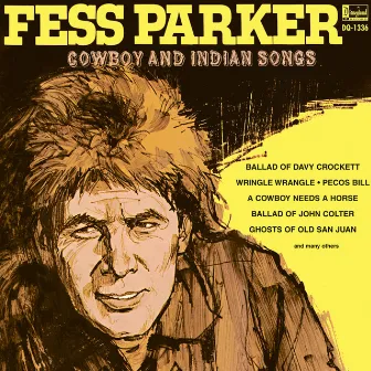 Fess Parker Cowboy and Indian Songs by Fess Parker