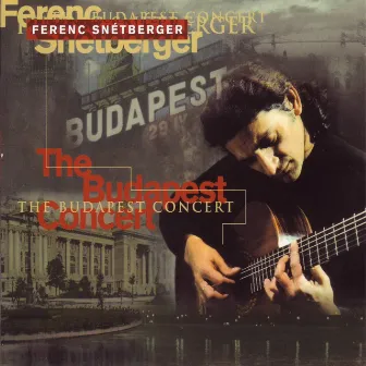 The Budapest Concert by Ferenc Snétberger